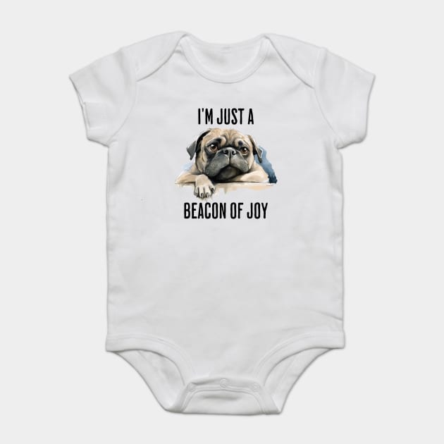 I'm Just a Beacon of Joy moody pug design Baby Bodysuit by Luxinda